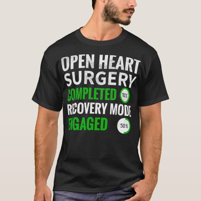 Open Heart Surgery Recovery Mode Engaged Open Hear T-Shirt (Front)