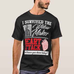 Open Heart Surgery Survivor Widow Maker Heart Atta T-Shirt