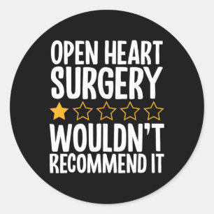 Open Heart Surgery Wouldn't Recommend It Classic Round Sticker
