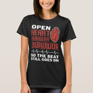 Open heartsurgery survivor so that the beat goes o T-Shirt