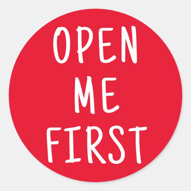 Open Me First | Any background colour  Classic Round Sticker (Front)