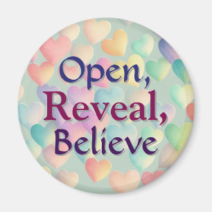 Open, Reveal, Believe Magnet