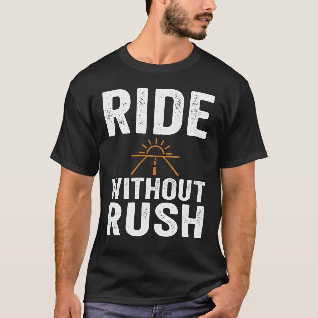 Open Road Ride Without Rush T-Shirt (Front)