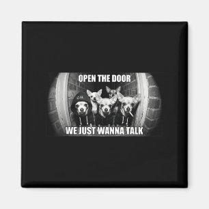 Open the door wanna talk funny chihuahua dog meme magnet
