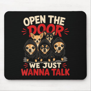 Open The Door We Just W Talk Funny Chihuahua Meme Mouse Pad