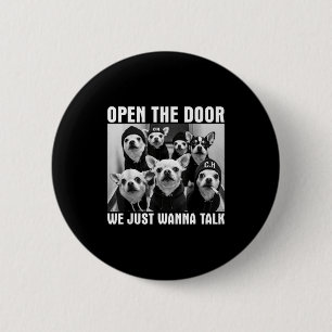 Open The Door We Just Wanna Talk Funny Chihuahua D 6 Cm Round Badge