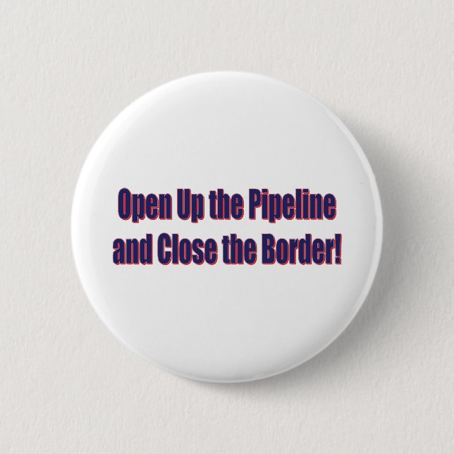 Open-The-Pipeline-and-Close-the-Bordr-eps 6 Cm Round Badge (Front)