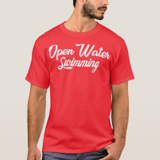 OPEN WATER SWIMMING swimming gift T-Shirt