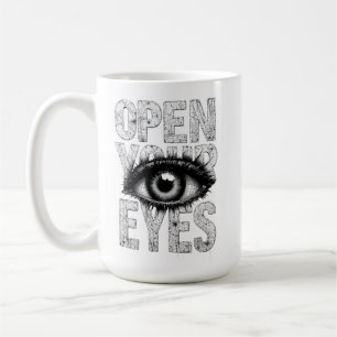 OPEN YOUR EYES COFFEE MUG