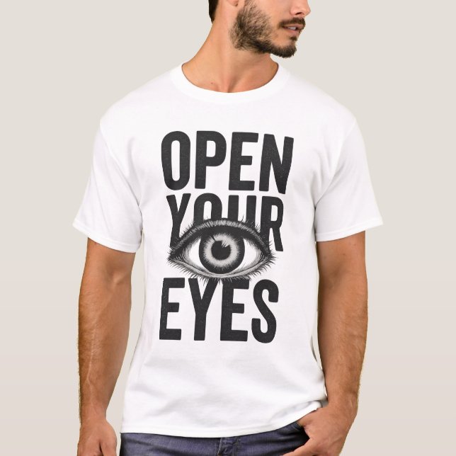 Open Your Eyes Grunge Existential Typography T-Shirt (Front)
