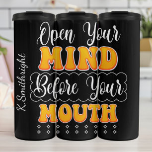 Open Your Mind Before Mouth Thermal Tumbler
