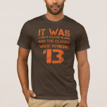 Opening Line of 1984 T Shirt<br><div class="desc">"It was a bright cold day in April,  and the clocks were striking 13" Opening Line of  George Orwell's 1984</div>