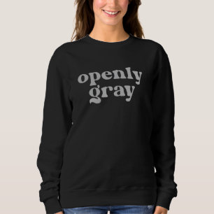 Openly Grey Ditch The Dye Goodbye to Hair Dye Sweatshirt
