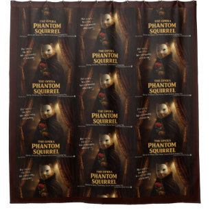Opera Phantom Squirrel Parody Shower Curtain