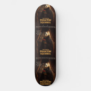 Opera Phantom Squirrel Parody Skateboard