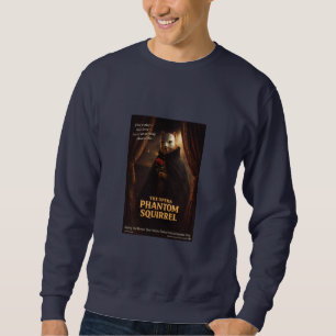 Opera Phantom Squirrel Parody Sweatshirt