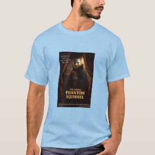 Opera Phantom Squirrel Parody T-Shirt