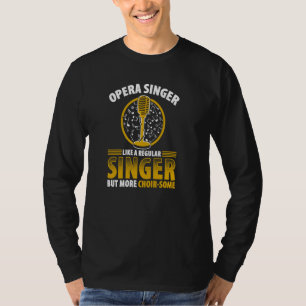 Opera Singer For Opera Vocalist Tenor Singer Music T-Shirt