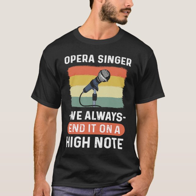 Opera Singer  We Always End It On A High Note Oper T-Shirt (Front)