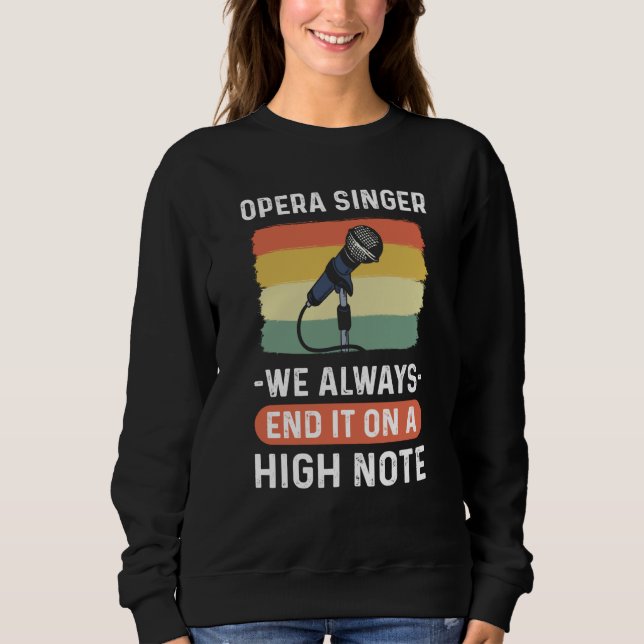 Opera Singer We Always End It On A High Note Opera Sweatshirt (Front)