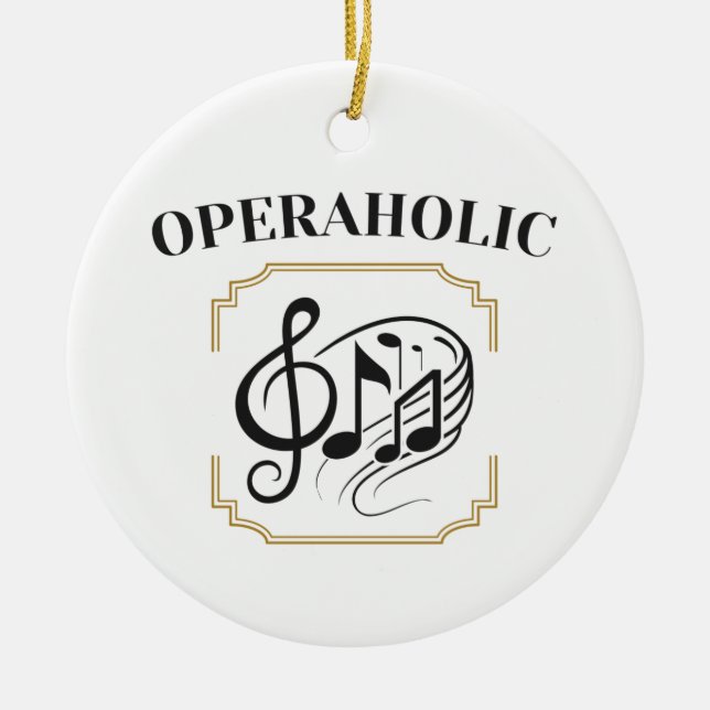 Operaholic Opera Singer Fan Lover Music Enthusiast Ceramic Ornament (Front)
