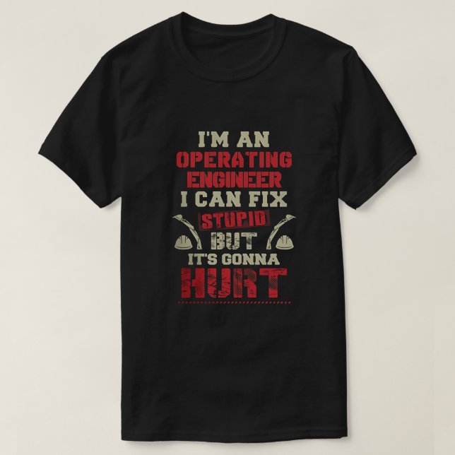 Operating Engineer - I'm An I Can Fix T-Shirt (Design Front)