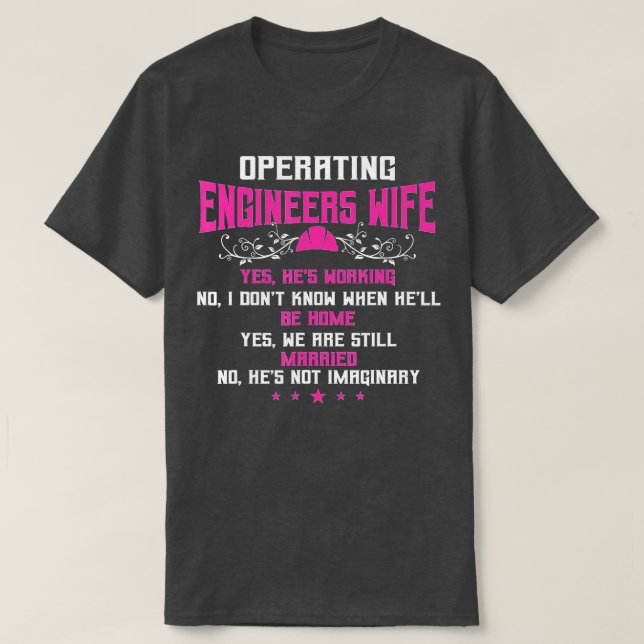 Operating Engineers Gifts Wife Yes Hes Working Fun T-Shirt (Design Front)