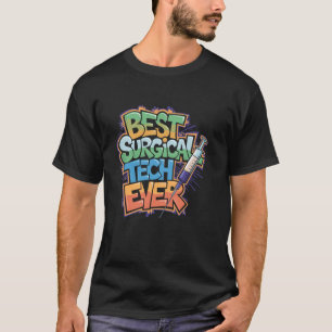 Operating Room Nursing Best Surgical Tech Ever, SI T-Shirt