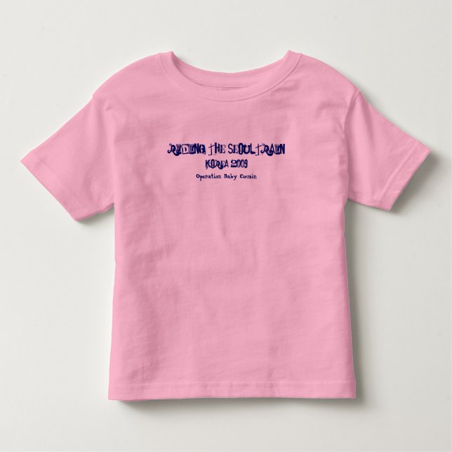 Operation Baby Cousin Toddler T-Shirt (Front)