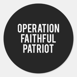 Operation Faithful Patriot T Shirt Classic Round Sticker