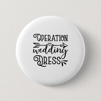 Operation wedding dress 6 cm round badge