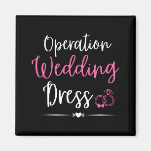 Operation Wedding Dress Bachelorette Party Wedding Magnet