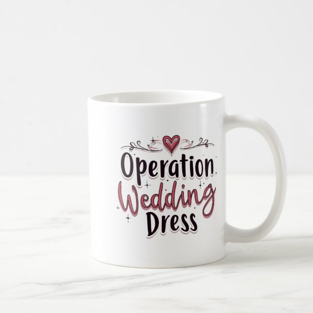 Operation Wedding Dress Funny Bride Bachelorette P Coffee Mug (Right)