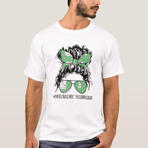 Ophthalmic Technician Life Messy Bun Optometry Opt T-Shirt