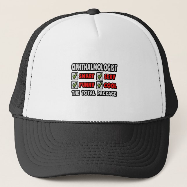 Ophthalmologist ... The Total Package Trucker Hat (Front)