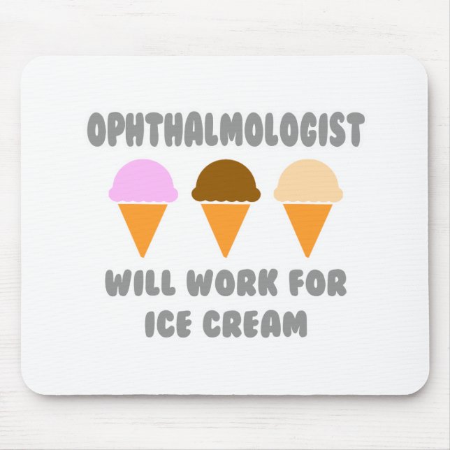 Ophthalmologist ... Will Work For Ice Cream Mouse Pad (Front)
