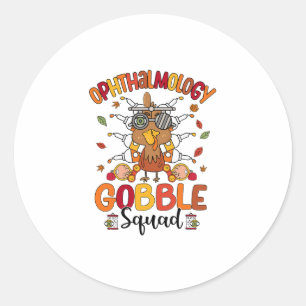Ophthalmology Gobble Squad Turkey Optician Thanksg Classic Round Sticker