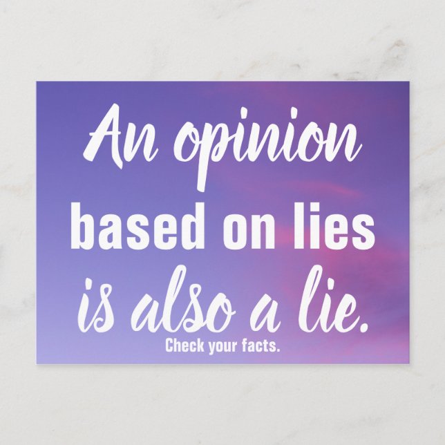 Opinion Based On Lies is Also a Lie Anti-Bigotry Postcard (Front)