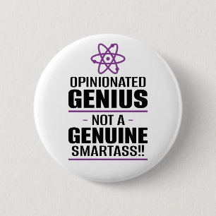 "Opinionated Genius...Not A Genuine Smartass" 6 Cm Round Badge