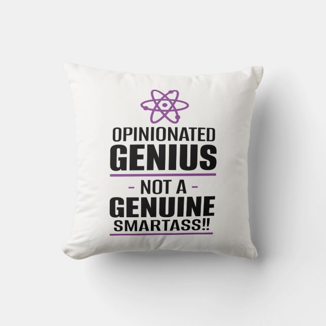 "Opinionated Genius...Not A Genuine Smartass" Cushion (Front)