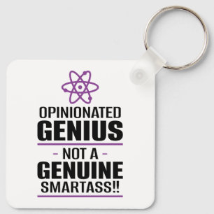 "Opinionated Genius...Not A Genuine Smartass" Key Ring