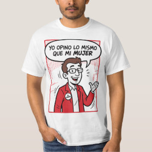 Opino lo mismo T-Shirt