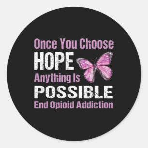 Opioid Addiction Once You Choose Hope End Classic Round Sticker