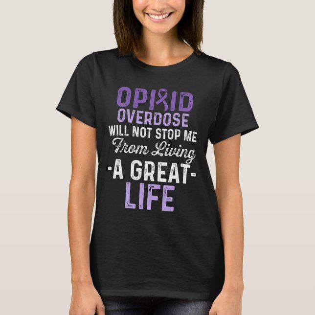 Opioid Overdose Awareness Warrior Survivor 65 T-Shirt (Front)