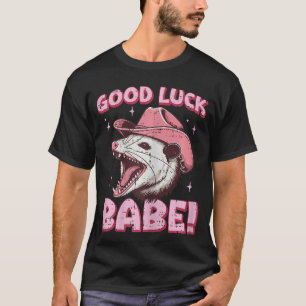 Opossum Cowboy Good Luck Babe Possum Cowgirl Women T-Shirt