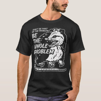Opossum Dont Be Part Of Problem Funny Possum Men W T-Shirt