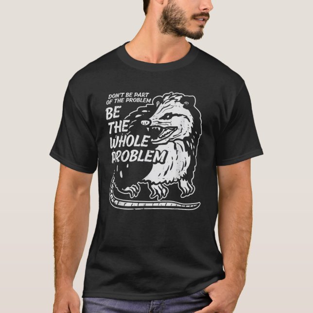 Opossum Dont Be Part Of Problem Funny Possum Men W T-Shirt (Front)
