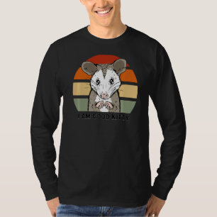 Opossum I Am Good Kitty T-Shirt