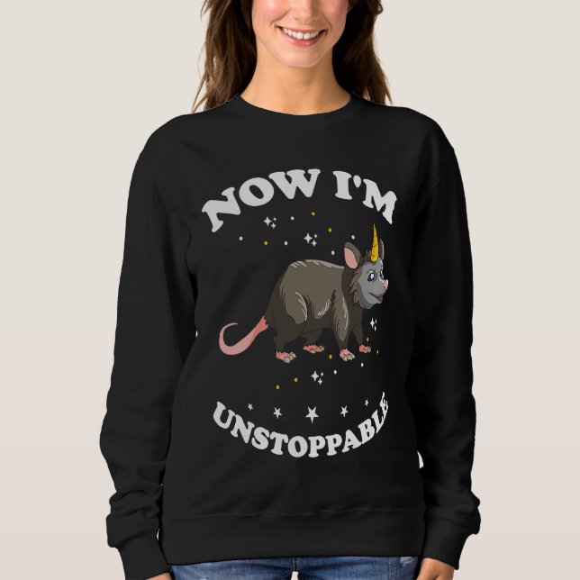 Opossum Now Im unstoppable and Raccoon Sweatshirt (Front)