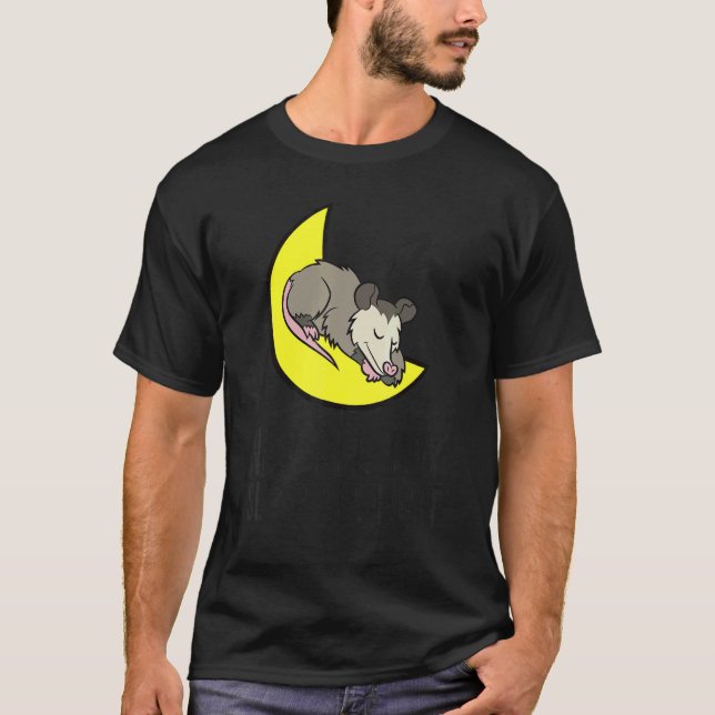 Opossum Tired Nap All Day Sleep All Night Cute Opo T-Shirt (Front)